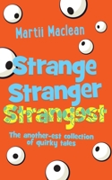 Strange Stranger Strangest: The another-est collection of quirky tales 098764422X Book Cover
