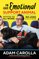 I'm Your Emotional Support Animal: Navigating Our All Woke, No Joke Culture 1642935883 Book Cover