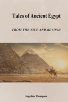 Tales Of Ancient Egypt: From the Nile and Beyond B0CTCR5B6Z Book Cover