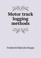 Motor truck logging methods 1018098771 Book Cover