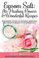 Epsom Salt: Its Healing Powers and Wonderful Recipes 1530714869 Book Cover