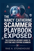 The Nancy Catherine Scammer Playbook Exposed: The Essential Author's Guide to Spotting and Stopping Scammers 1997784734 Book Cover
