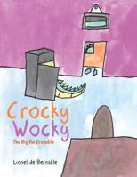Crocky Wocky: The Big Fat Crocodile 1524652423 Book Cover