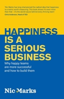 Happiness Is a Serious Business: Why Happy Teams Are More Successful and How to Build Them 1781339341 Book Cover