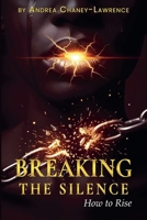 Breaking the Silence: How to Rise B0G337CPH2 Book Cover