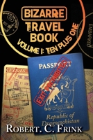 Bizarre Travel Book - First Ten Plus 1: Volume 1 1493737902 Book Cover
