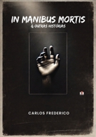In Manibus Mortis & Outras Histórias 1926716809 Book Cover