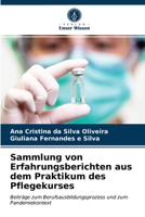 Sammlung von Erfahrungsberichten aus dem Praktikum des Pflegekurses: Beiträge zum Berufsausbildungsprozess und zum Pandemiekontext 6203403733 Book Cover