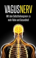 Vagus Nerv: Mit dem Selbstheilungsnerv zu mehr Ruhe und Gesundheit B094T627ML Book Cover