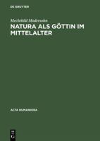 Natura ALS G�ttin Im Mittelalter: Ikonographische Studien Zu Darstellungen Der Personifizierten Natur 3050031255 Book Cover