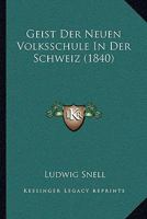 Geist Der Neuen Volksschule In Der Schweiz (1840) 1167433637 Book Cover