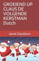 GROEIEND UP CLAUS DE VOLGENDE KERSTMAN                         Dutch (Dutch Edition) 1670688674 Book Cover
