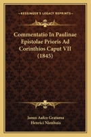 Commentatio In Paulinae Epistolae Prioris Ad Corinthios Caput VII (1845) 1161037519 Book Cover