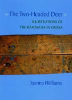 The Two-Headed Deer: Illustrations of the Ramayana in Orissa (California Studies in the History of Art) 0520080653 Book Cover