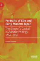 Portraits of EDO in Early Modern Japan: The Shogun's Capital in Zuihitsu Writings, 1657-1855 9811373787 Book Cover