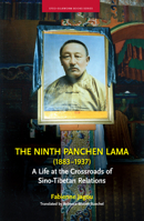 The Ninth Panchen Lama (1883-1937): A Life at the Crossroads of Sino-Tibetan Relations 616215016X Book Cover