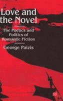 Love And The Novel: The Poetics And Politics Of Romantic Fiction 0333720490 Book Cover