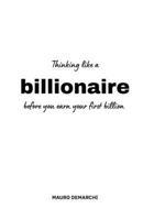 Thinking like a bilionaire: before you earn your first billion B0GHDL8N5V Book Cover