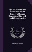 Syllabus of Courses of Lectures on the History of Europe During the 17th, 18th and 19th Centuries 135526622X Book Cover