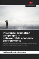 Insurance promotion campaigns in unfavourable economic environments: Applying possibilities for publicising and remembering brands in the Brazilian insurance market B0CGYRBWN7 Book Cover