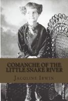 Comanche of the Little Snake River: A girl's adventures growing up in Colorado 1500668206 Book Cover