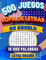 Sopa de Letras de Abuelo: Libro de Pasatiempos para Mayores. Adultos Letra Grande. Buscar 10 000 Palabras con Soluciones. 500 Rompecabezas. (Spanish Edition) B0CMSL34KW Book Cover