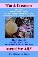 "I'm A Dreamer, Aren't We All?" 1420856936 Book Cover