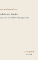 Isabella von Ägypten: Kaiser Karl des Fünften erste Jugendliebe (German Edition) 3387461054 Book Cover