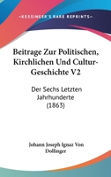 Beitrage Zur Politischen, Kirchlichen Und Cultur-Geschichte V2: Der Sechs Letzten Jahrhunderte (1863) 1160320101 Book Cover