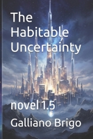 The Habitable Uncertainty: novel 1.5 (Wardens of the First Resonance Wardens) B0GR1453VT Book Cover