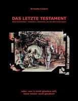 Das letzte Testament: oder: wer's nicht glaubten will, kann immer noch glauben! 3732207900 Book Cover