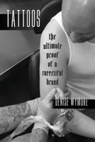 Tattoos: The Ultimate Proof of a Successful Brand 1419623818 Book Cover
