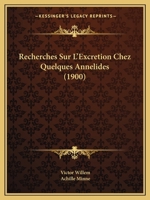 Recherches Sur L'Excretion Chez Quelques Annelides (1900) 1245396684 Book Cover