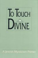 To Touch the Divine 0826604943 Book Cover