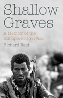 Shallow Graves: A Memoir of the Ethiopia-Eritrea War 1787383288 Book Cover