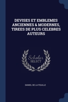 DEVISES ET EMBLEMES ANCIENNES & MODERNES, TIREES DE PLUS CELEBRES AUTEURS 1376642611 Book Cover