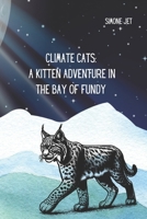 Climate Cats: A Kitten Adventure In The Bay of Fundy B08NF1PVY8 Book Cover