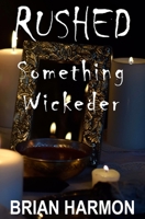 Rushed: Something Wickeder 1945559071 Book Cover