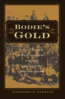 Bodie's Gold: Tall Tales and True History from a California Mining Town 0874178568 Book Cover