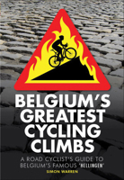Belgium's Greatest Cycling Climbs: A Road Cyclist's Guide to Belgium's Famous "Hellingen" 0711238065 Book Cover