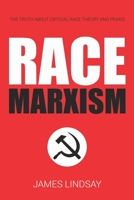 Race Marxism: The Truth About Critical Race Theory and Praxis B09SJ1NHG7 Book Cover