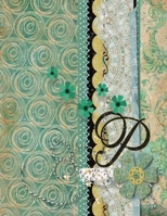 P Crochet Journal: My Crocheting Patterns - Journal to Write In Your Favorite Yarns - Record Project Materials - Crocheter Planner 1711882801 Book Cover