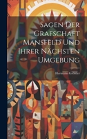 Sagen Der Grafschaft Mansfeld Und Ihrer Nächsten Umgebung 1022326732 Book Cover