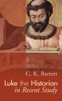 Luke the Historian in Recent Study 1606087231 Book Cover