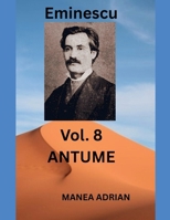 Eminescu Vol. 8 ANTUME (Romanian Edition) B0GK1CW3Z8 Book Cover