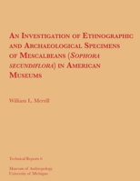 An Investigation of Ethnographic and Archaeological Specimens of Mescalbeans (Sophora secundiflora) in American Museums 0932206158 Book Cover