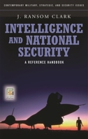 Intelligence and National Security: A Reference Handbook (Contemporary Military, Strategic, and Security Issues) 0275992985 Book Cover