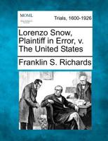 Lorenzo Snow, Plaintiff in Error, v. The United States 1275072771 Book Cover