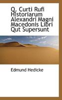 Q. Curti Rufi HIstoriarum Alexandri Magni Macedonis Libri Qut Supersunt 1116661918 Book Cover