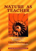 Nature as Teacher: New Principles in the Working of Nature 1858600561 Book Cover